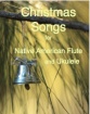 Christmas Songs for Ukulele and Native American Flute